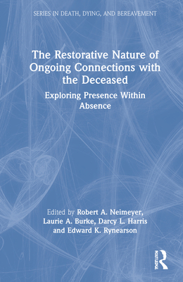 The Restorative Nature of Ongoing Connections with the Deceased: Exploring Presence Within Absence