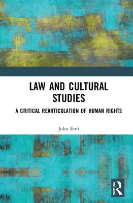 Law and Cultural Studies: A Critical Rearticulation of Human Rights