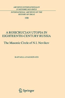 A Rosicrucian Utopia in Eighteenth-Century Russia: The Masonic Circle of N.I. Novikov