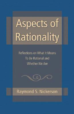Aspects of Rationality: Reflections on What It Means To Be Rational and Whether We Are
