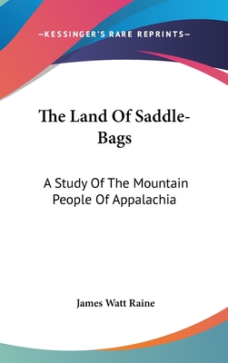 The Land Of Saddle-Bags: A Study Of The Mountain People Of Appalachia