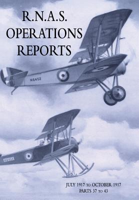 R.N.A.S. Operations Reports: Volume 2: July 1917 to October 1917 Parts 37 to 43