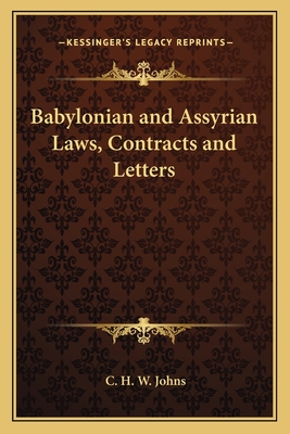 Babylonian and Assyrian Laws, Contracts and Letters