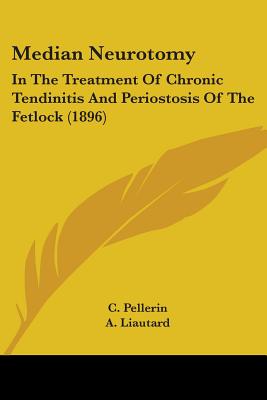 Median Neurotomy: In The Treatment Of Chronic Tendinitis And Periostosis Of The Fetlock (1896)