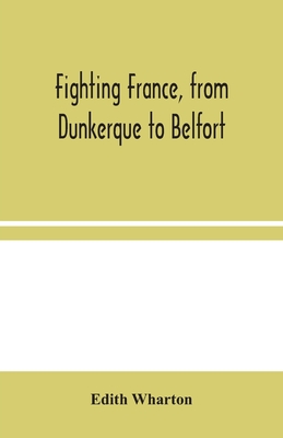 Fighting France, From Dunkerque To Belfort
