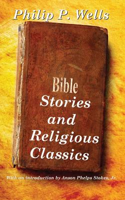 Bible Stories and Religious Classics - A Classic Collection of Sacred Stories, Moral Lessons, and Christian Tradition