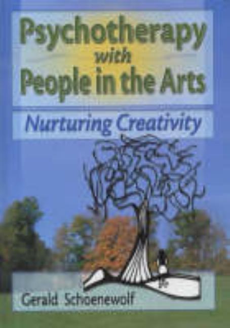 Psychotherapy with People in the Arts: Nurturing Creativity