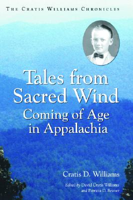 Tales from Sacred Wind: Coming of Age in Appalachia. The Cratis Williams Chronicles.