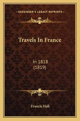Travels In France: In 1818 (1819)