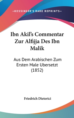 Ibn Akil's Commentar Zur Alfijja Des Ibn Malik: Aus Dem Arabischen Zum Ersten Male Bersetzt (1852)