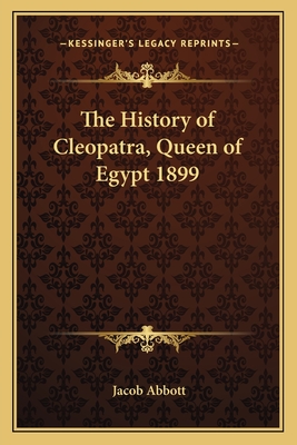 The History of Cleopatra, Queen of Egypt 1899