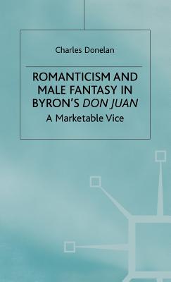 Romanticism and Male Fantasy in Byron's Don Juan: A Marketable Vice