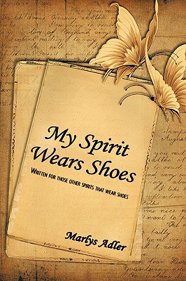 My Spirit Wears Shoes: Written for Those Other Spirits That Wear Shoes