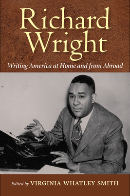 Richard Wright: Writing America at Home and from Abroad
