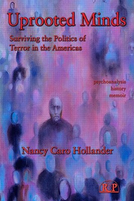 Uprooted Minds: Surviving the Politics of Terror in the Americas