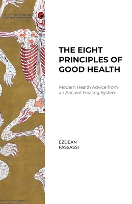 The Eight Principles of Good Health: Modern Health Advice from an Ancient Healing System