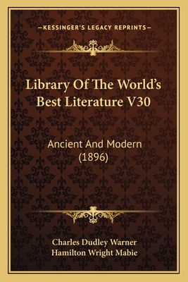 Library Of The World's Best Literature V30: Ancient And Modern (1896)