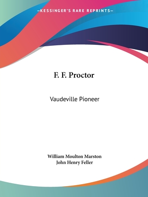 F. F. Proctor: Vaudeville Pioneer