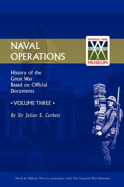 Official History of the War: V. 3: Naval Operations