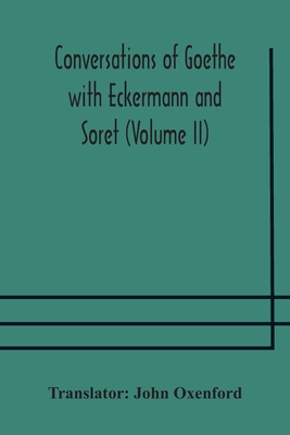 Conversations Of Goethe With Eckermann And Soret (Volume Ii)