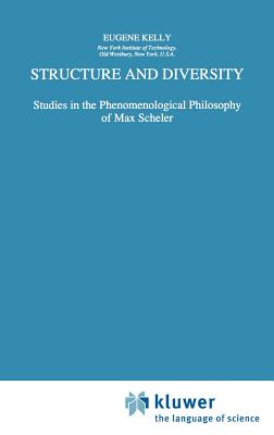 Structure and Diversity: Studies in the Phenomenological Philosophy of Max Scheler