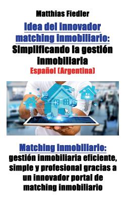 Idea del innovador matching inmobiliario: Simplificando la gestión inmobiliaria: Matching inmobiliario: gestión inmobiliaria eficiente, simple y profe