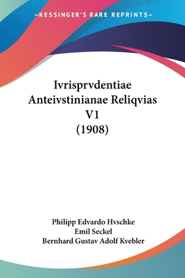 Ivrisprvdentiae Anteivstinianae Reliqvias V1 (1908)