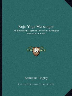 Raja-Yoga Messenger: An Illustrated Magazine Devoted to the Higher Education of Youth