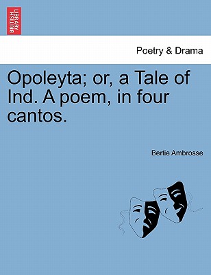 Opoleyta; Or, a Tale of Ind. a Poem, in Four Cantos.