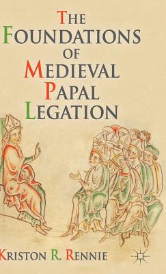 The Foundations of Medieval Papal Legation