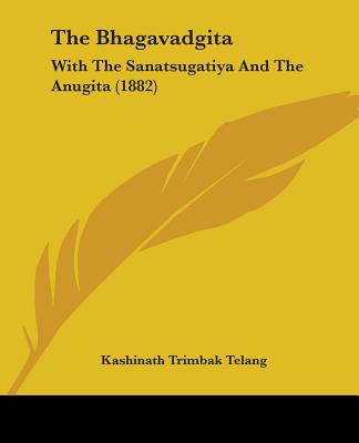 The Bhagavadgita: With The Sanatsugatiya And The Anugita (1882)