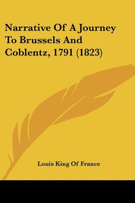 Narrative Of A Journey To Brussels And Coblentz, 1791 (1823)