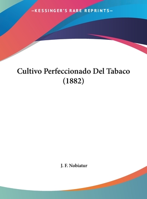 Cultivo Perfeccionado Del Tabaco (1882)