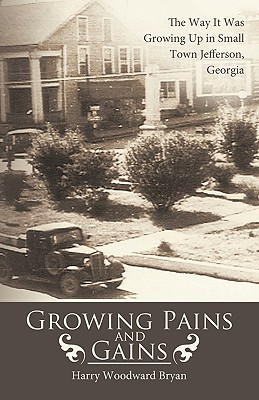 Growing Pains and Gains: The Way It Was Growing Up in Small Town Jefferson, Georgia