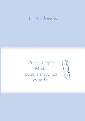 Unser Körper ist ein geheimnisvolles Wunder