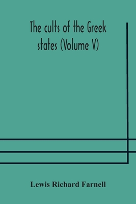 The Cults Of The Greek States (Volume V)