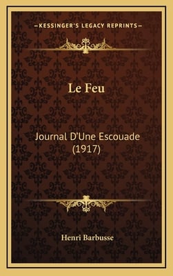 Le Feu: Journal D'Une Escouade (1917)