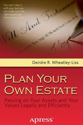 Plan Your Own Estate: Passing on Your Assets and Your Values Legally and Efficiently