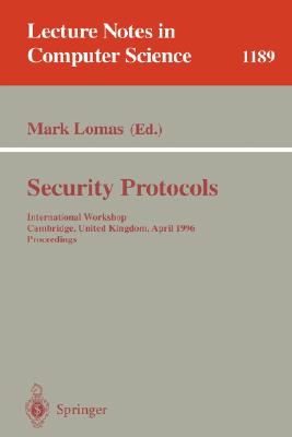 Security Protocols: International Workshop Cambridge, United Kingdom April 10-12, 1996 Proceedings