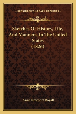 Sketches Of History, Life, And Manners, In The United States (1826)