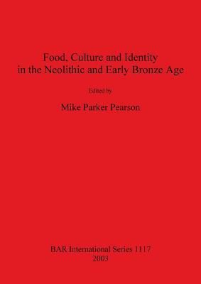 Food, Culture and Identity in the Neolithic and Early Bronze Age