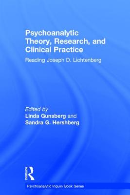 Psychoanalytic Theory, Research, and Clinical Practice: Reading Joseph D. Lichtenberg