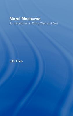Moral Measures: An Introduction to Ethics West and East