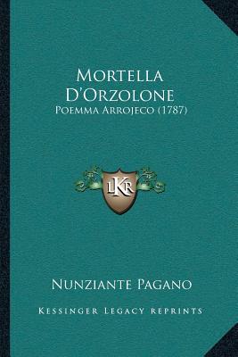 Mortella D'Orzolone: Poemma Arrojeco (1787)