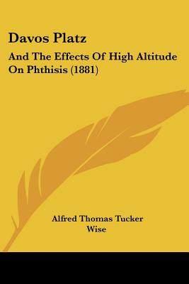 Davos Platz: And The Effects Of High Altitude On Phthisis (1881)
