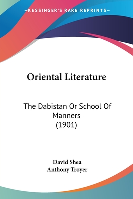Oriental Literature: The Dabistan Or School Of Manners (1901)