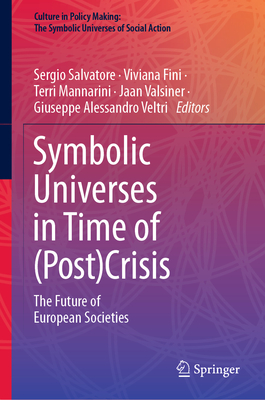 Symbolic Universes in Time of (Post)Crisis: The Future of European Societies