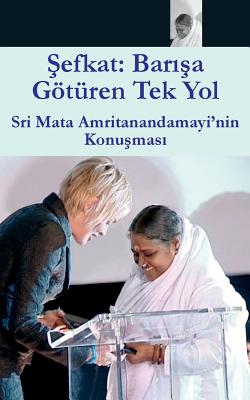 Compassion, The Only Way To Peace: Paris Speech: (Turkish Edition)