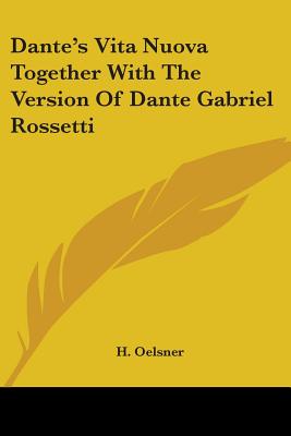 Dante's Vita Nuova Together With The Version Of Dante Gabriel Rossetti