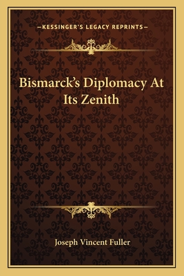 Bismarck's Diplomacy At Its Zenith